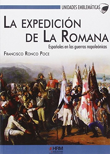 La expedición de La Romana: Españoles en las guerras napoleónicas (Unidades Emblemáticas)