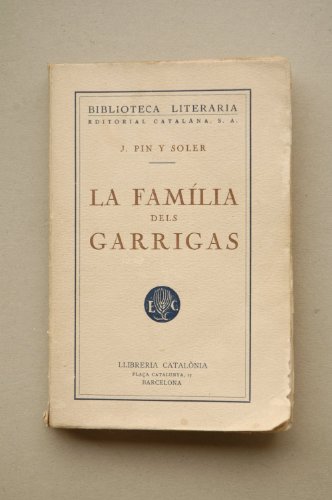 La família dels Garrigas / J. Pin y Soler ; próleg de Victor Catala