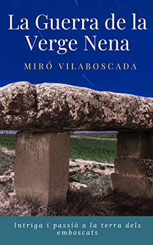 La Guerra de la Verge Nena: Intriga i passió a la terra dels emboscats (Catalan Edition)