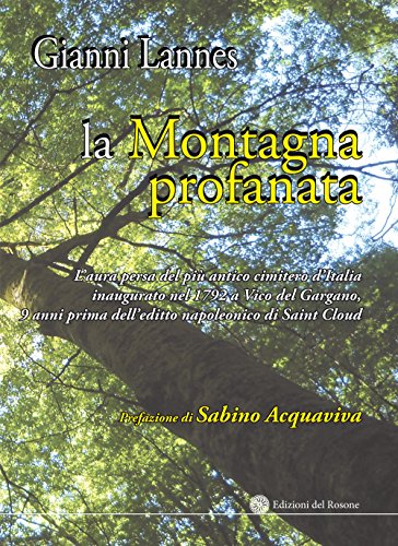 La montagna profanata. L'aura persa del più antico cimitero d'Italia inaugurato nel 1792 a Vico del Gargano, 9 anni prima dell'editto napoleonico di Saint Cloud (Reporter)