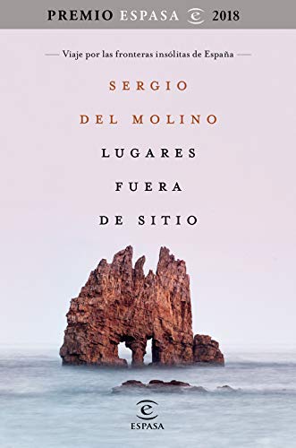 Lugares fuera de sitio. Premio Espasa 2018: Viaje por las fronteras insólitas de España. Premio Espasa 2018 (Fuera de colección)