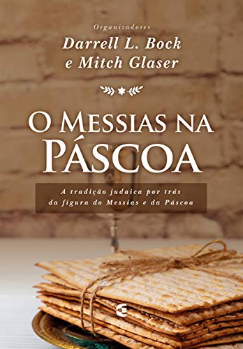 O Messias na Páscoa: A tradição judaica por trás da figura do Messias e da Páscoa (Portuguese Edition)