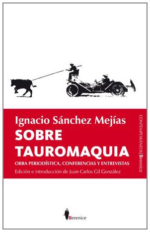 Sobre tauromaquia: Obra periodística, conferencias y entrevistas (Contemporaneos (berenice))