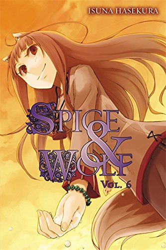 Spice and Wolf, Vol. 6 (light novel) (Spice & Wolf)