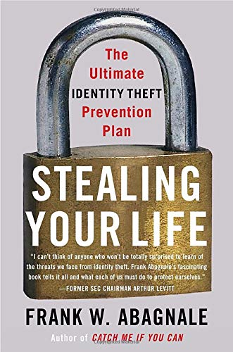 Stealing Your Life: The Ultimate Identity Theft Prevention Plan