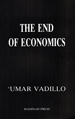 The End of Economics: An Islamic critique of Economics (English Edition)