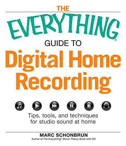 The Everything Guide to Digital Home Recording: Tips, tools, and techniques for studio sound at home (Everything®) (English Edition)