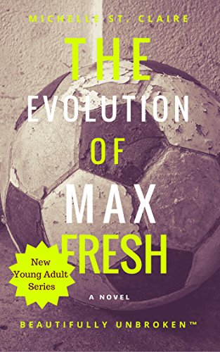 The Evolution of Max Fresh (Beautifully Unbroken (TM) Book 3) (English Edition)