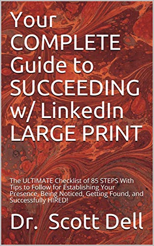 Your COMPLETE Guide to SUCCEEDING w/ LinkedIn LARGE PRINT: The ULTIMATE Checklist of 85 STEPS With Tips to Follow for Establishing Your Presence, Being ... My Success Series Book 1) (English Edition)