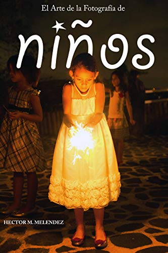 El Arte de la Fotografía de Niños (Libros de Fotografia nº 2)