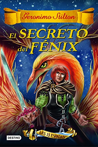 El secreto del Fénix: Las trece espadas 2 (Geronimo Stilton)