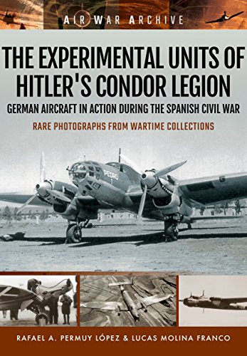 Experimental Units of Hitler's Condor Legion: German Aircraft in Action During the Spanish Civil War (Air War Archive)