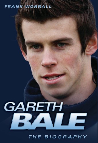 Gareth Bale: The Biography (English Edition)