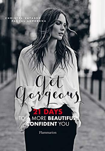 Get Gorgeous: 21 Days to a More Beautiful, Confident You (BEAUX LIVRES - LANGUE ANGLAISE)