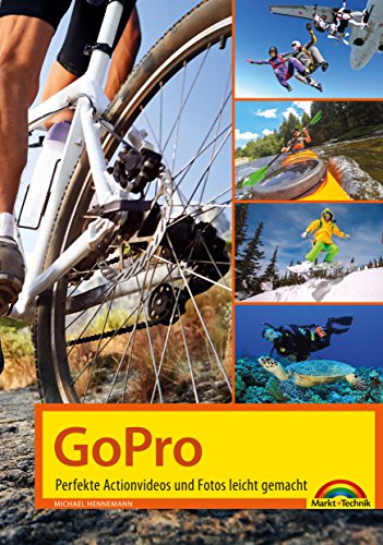 GoPro: Perfekte Actionvideos und Fotos leicht gemacht (German Edition)