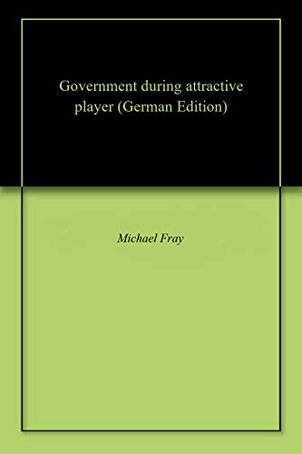 Government during attractive player (German Edition)