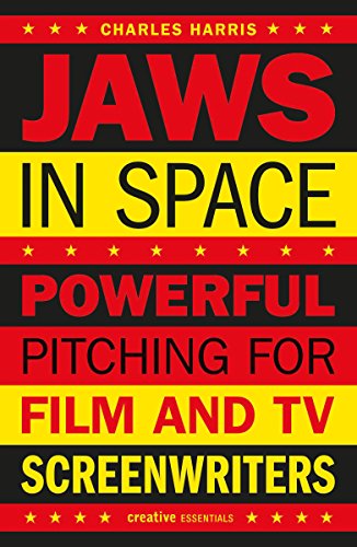 Jaws In Space: Powerful Pitching for Film and TV Screenwriters (Creative Essentials) (English Edition)