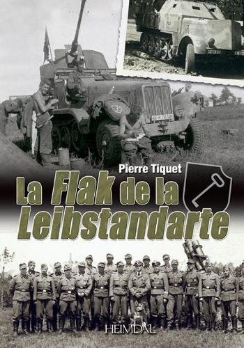 La Flak De La Leibstandarte: 1.SS-Panzer-Division Leibstandarte Adolf Hitler