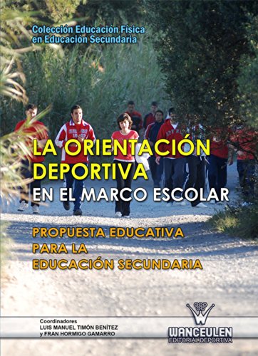 La orientación deportiva en el marco escolar: Propuesta Educaciva para la Educación Secundaria (La Educación Física en Educación Secundaria)