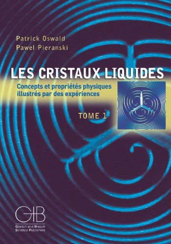 Les cristaux liquides. Concepts et propriétés physiques illustrés par des expériences, Tome 1 (Les cristaux liquides. (1))