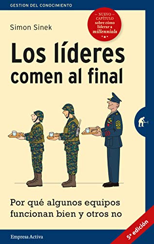 LÍDERES COMEN AL FINAL, LOS (EDICIÓN REVISADA): Por qué algunos equipos funcionan bien y otros no (Gestión del conocimiento)