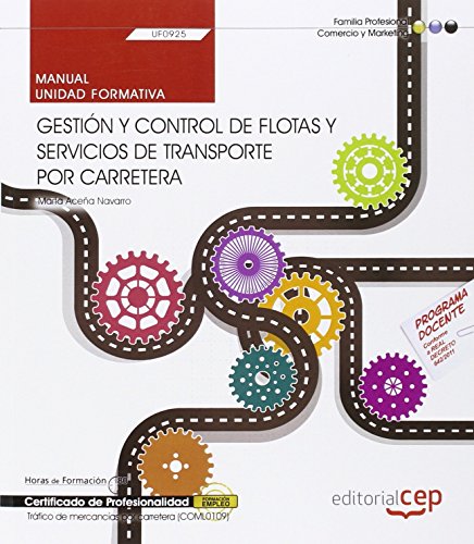 Manual. Gestión y control de flotas y servicios de transporte por carretera (UF0925). Certificados de profesionalidad. Tráfico de mercancías por carretera (COML0109)