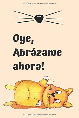 Oye, Abrázame ahora!: Diario, Libreta, Agenda, Organizador, Planificador de tareas | Papel de renglón ancho | Adorable y divertida libreta para ... para cumpleaños y celebraciones especiales