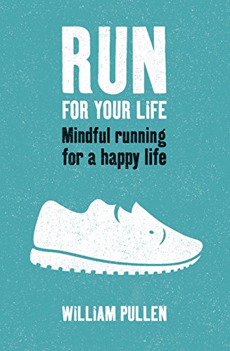 Run for Your Life: Mindful Running for a Happy Life