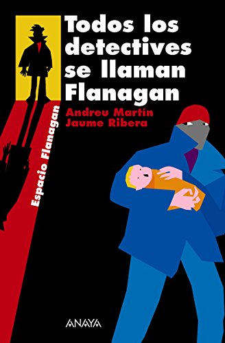 Todos los detectives se llaman Flanagan: Serie Flanagan, 1 (LITERATURA JUVENIL (a partir de 12 años) - Flanagan)