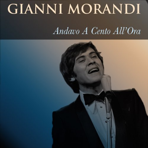 Gianni Morandi: Andavo a cento all'ora