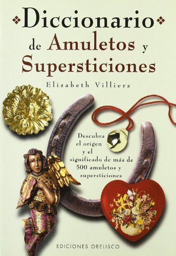 Diccionario de amuletos y supersticiones (MAGIA Y OCULTISMO)