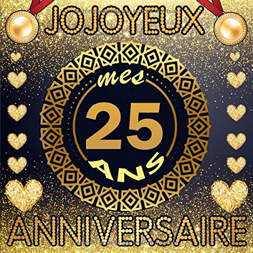 Joyeux anniversaire 25 ans: Livre d'or 25 ans I idée cadeau fête du 25e anniversaire I Album pour les félicitations Écrites  des invités avec espace ... original personnaliser pour femme  et homme..