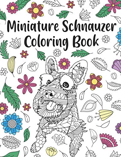 Miniature Schnauzer Coloring Book: A Cute Adult Coloring Books for Mini Schnauzer Owner, Best Gift for Dog Lovers