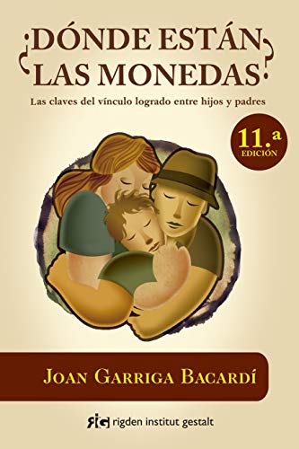 ¿Dónde están las monedas?: Las claves del vínculo logrado entre hijos y padres (Psicología)