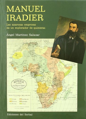 Manuel Iradier: Las azarosas empresas de un explorador de quimeras (Otras obras- Libros del buen andar)