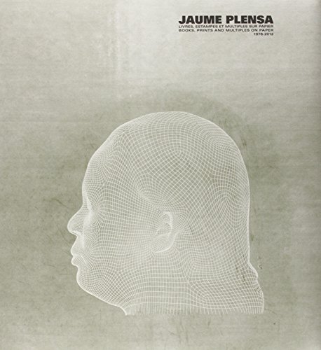 Jaume plensa:livres,estampes et multiples sur papier - 1978-2012 (Catalogue raisonné)