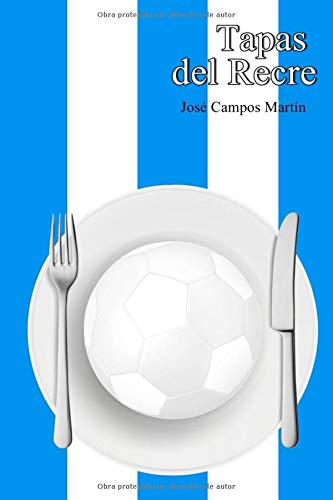 Tapas del Recre: Conoce las 150 Tapas de los mejores futbolistas de la Historia (1889-Hoy)del Recreativo de Huelva