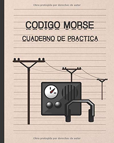 CODIGO MORSE: CUADERNO DE PRÁCTICA |  100 PÁGINAS DE DISEÑO ESPECIAL PARA PRACTICAR ESTE ALFABETO  | REGALO PRÁCTICO Y CREATIVO