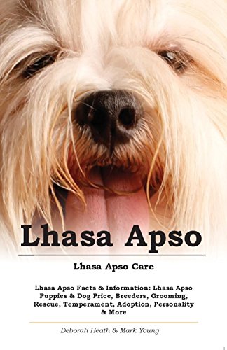Lhasa Apso. Lhasa Apso Care. Lhasa Apso Facts & Information: Lhasa Apso Puppies & Dog Price, Breeders, Grooming, Rescue, Temperament, Adoption, Personality & More (English Edition)