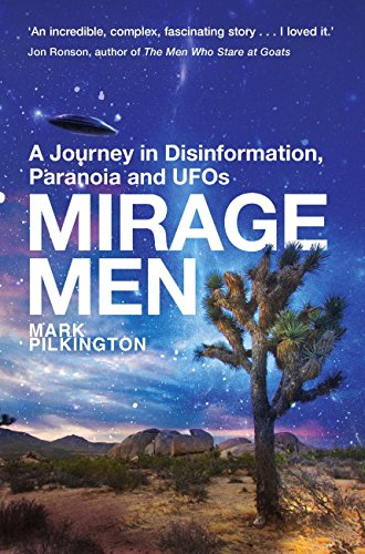 Mirage Men: A Journey into Disinformation, Paranoia and UFOs. (English Edition)