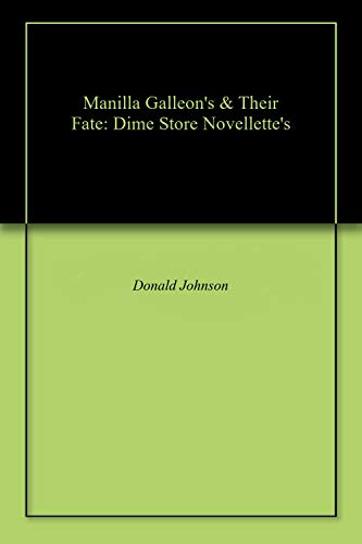 Manilla Galleon's & Their Fate: Dime Store Novellette's (English Edition)