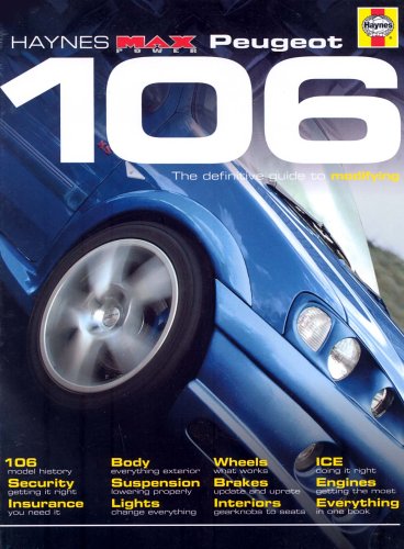 Peugeot 106: The Definitive Guide to Modifying (Haynes "Max Power" Modifying Manuals S.)