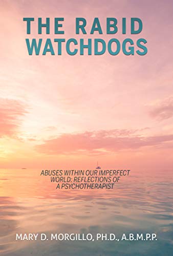 THE RABID WATCHDOGS Abuses within our imperfect world: Reflections of a Psychotherapist (English Edition)