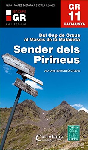 GR 11. Catalunya. Sender dels Pirineus: Del Cap de Creus al Massís de la Maladeta (Senders de Catalunya)