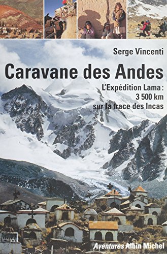 Caravane des Andes : l'expédition Lama, 3500 km sur la trace des Incas (Aventure au xxe siecle) (French Edition)