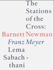 BARNETT NEWMAN. THE STATIONS OF THE CROSS : LEMA SABACHTHANI. [Hardcover] [Jan 01, 2003] Von Franz Meyers. Düsseldorf 2003.