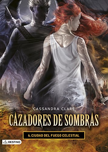 Ciudad del fuego celestial. Cazadores de sombras 6: Cazadores de sombras 6