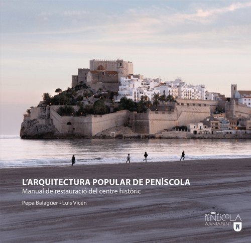 L'Arquitectura popular de Peñiscola Manual de restauració del centre històric ( (Arquitectures)