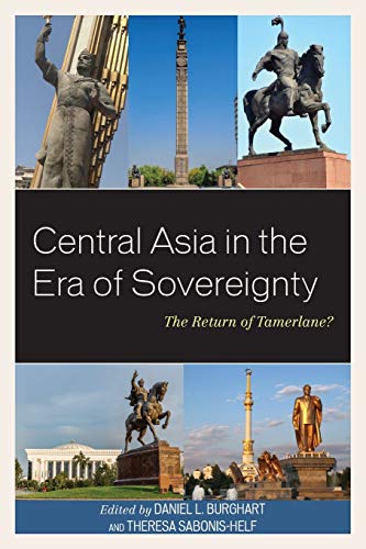 Central Asia in the Era of Sovereignty: The Return of Tamerlane? (Contemporary Central Asia: Societies, Politics, and Cultures)