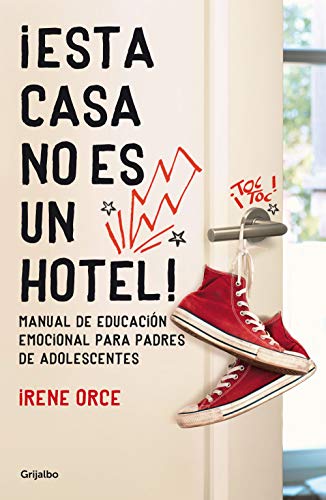 ¡Esta casa no es un hotel!: Manual de educación emocional para padres de adolescentes (Divulgación)